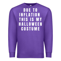Purple due to inflation, this is my halloween costume pullover Premium Sweatshirt - longCreatives