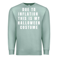 Seafoam due to inflation, this is my halloween costume pullover Premium Sweatshirt - longCreatives
