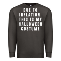 Smoke due to inflation, this is my halloween costume pullover Premium Sweatshirt - longCreatives
