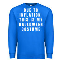 True Royal due to inflation, this is my halloween costume pullover Premium Sweatshirt - longCreatives