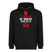 Wisconsin Out Drinking Your State Since 1848 Heavyweight Hoodie | Teevron