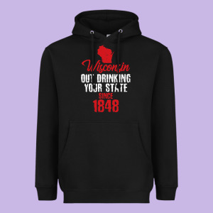 Wisconsin Out Drinking Your State Since 1848 Heavyweight Hoodie Designed By Longcreatives