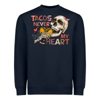 Navy Tacos Never Broke My Heart Heavyweight Sweatshirt - CowhideDigitalArt