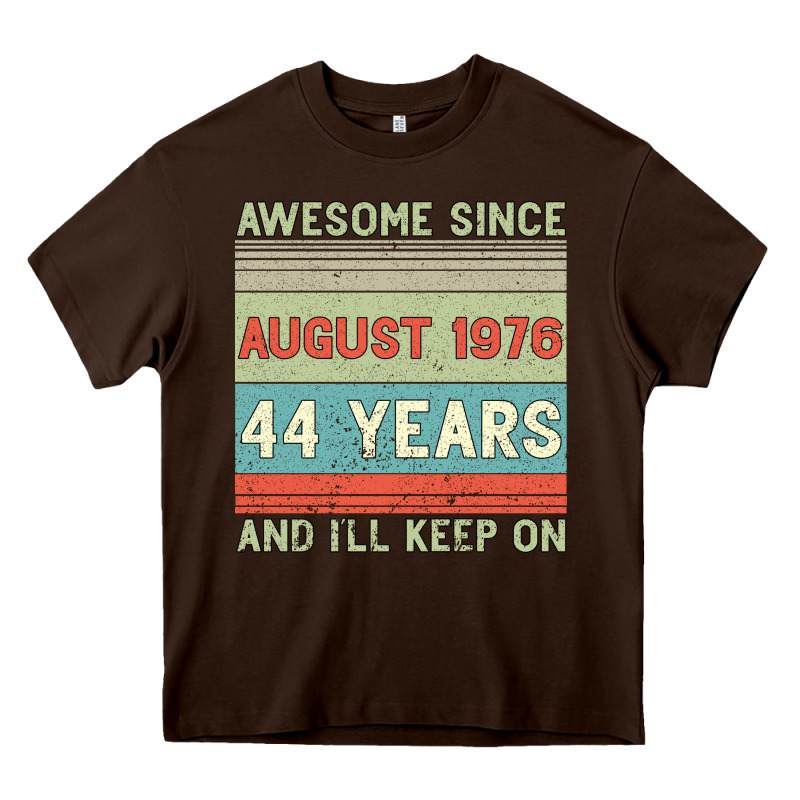 Awesome Since August 1976 44 Years And I Ll Keep On Heavy Core Tee by Bettercallsaul | Teevron