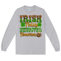 Moon Dust St. Patrick's Irish today hungover tomorrow Long Sleeve Tee - OliviaCreatesArt
