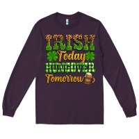 Plum St. Patrick's Irish today hungover tomorrow Long Sleeve Tee - OliviaCreatesArt