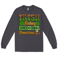 Smoke St. Patrick's Irish today hungover tomorrow Long Sleeve Tee - OliviaCreatesArt
