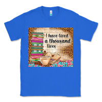 True Royal i have lived a thousand lives Classic Tee - TumblerDesignByShophia