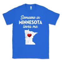True Royal Someone In Minnesota Loves Me  Minnesota  MN Classic Tee - longCreatives