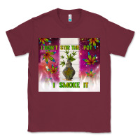 Burgundy i don't stir the pot i smoke it Classic Tee - TumblerDesignByShophia