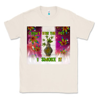 Natural i don't stir the pot i smoke it Classic Tee - TumblerDesignByShophia