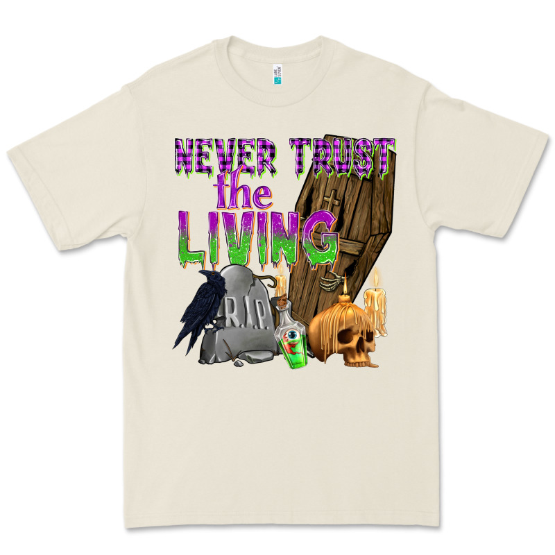 Never Trust The Living Premium Tee by texasbilliewilder | Teevron