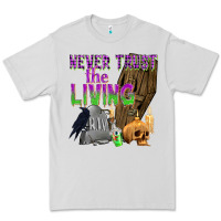 Dove Grey Never Trust The Living Premium Tee - texasbilliewilder