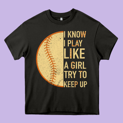 I Know I Play Like A Girl Try To Keep Up Softball Heavy Core Tee Designed By Bettercallsaul