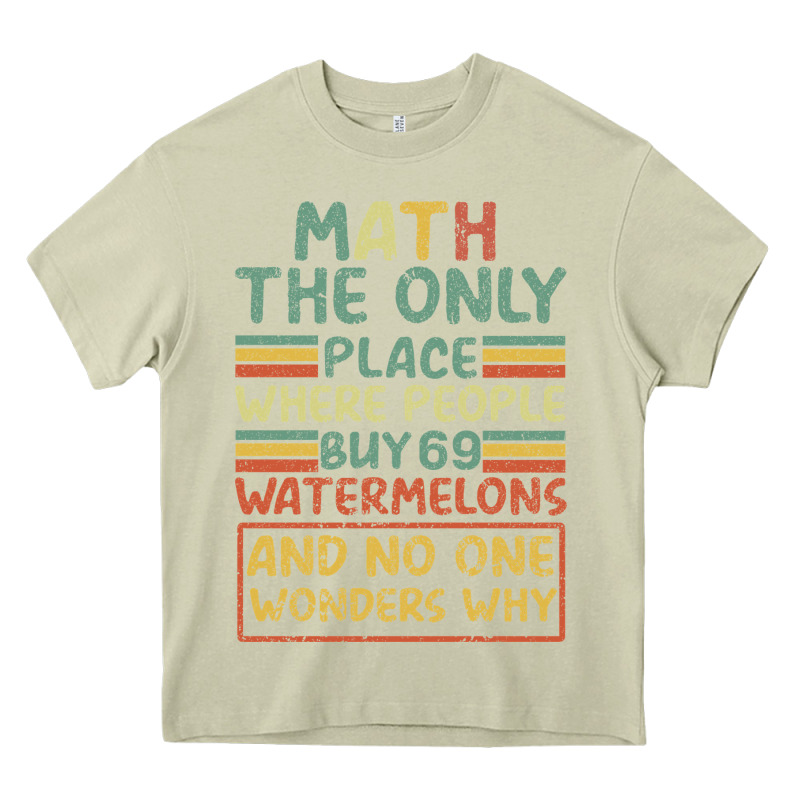 Math The Only Place Where People Buy 69 Watermelons Heavy Core Tee by Bettercallsaul | Teevron