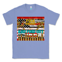 Colony Blue fuck around and find out Classic Tee - TumblerDesignByShophia