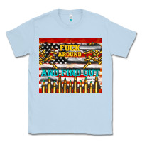 Dusty Blue fuck around and find out Classic Tee - TumblerDesignByShophia
