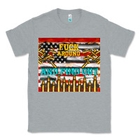 Heather Grey fuck around and find out Classic Tee - TumblerDesignByShophia