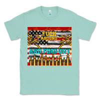 Seafoam fuck around and find out Classic Tee - TumblerDesignByShophia