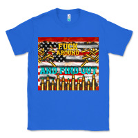 True Royal fuck around and find out Classic Tee - TumblerDesignByShophia
