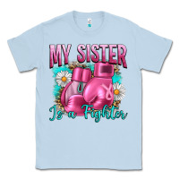 Dusty Blue Breast Cancer My Sister Is A Fighter Classic Tee - Artiststas