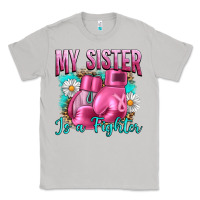 Moon Dust Breast Cancer My Sister Is A Fighter Classic Tee - Artiststas