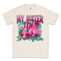 Natural Breast Cancer My Sister Is A Fighter Classic Tee - Artiststas