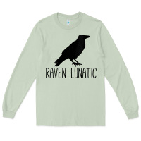 Matcha Womens Raven Lunatic, Funny Bird Lover Gift Men Women Kids Long Sleeve Tee - longCreatives