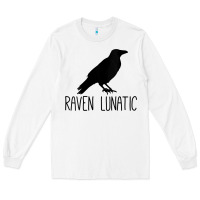 White Womens Raven Lunatic, Funny Bird Lover Gift Men Women Kids Long Sleeve Tee - longCreatives