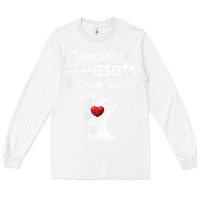 White Someone In Minnesota Loves Me  Minnesota  MN Long Sleeve Tee - longCreatives