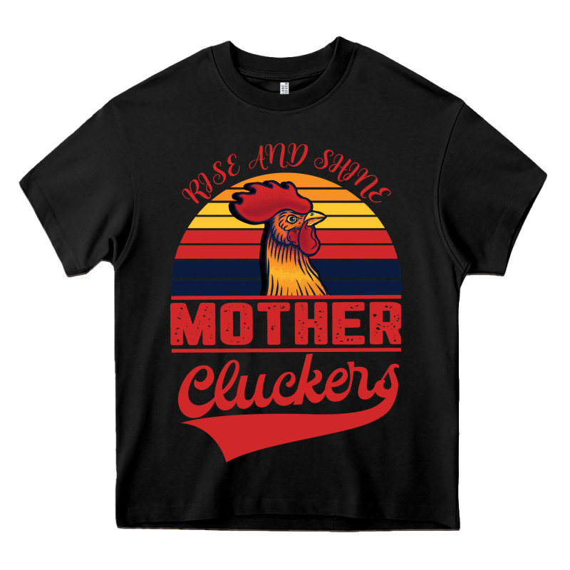 Rise And Shine Mother Cluckers Heavy Core Tee by Bettercallsaul | Teevron