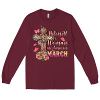 Burgundy Blessed women are born in March Long Sleeve Tee - FaDigitalArtStudio