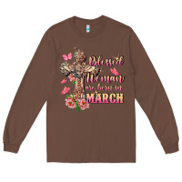 Chestnut Blessed women are born in March Long Sleeve Tee - FaDigitalArtStudio