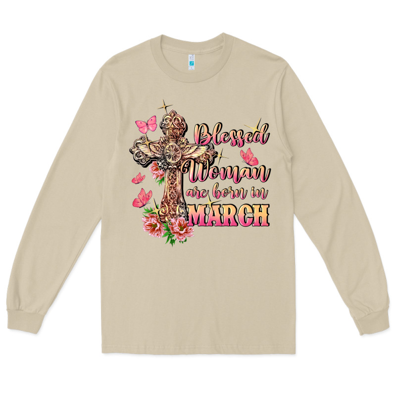 Blessed Women Are Born In March Long Sleeve Tee by FaDigitalArtStudio | Teevron