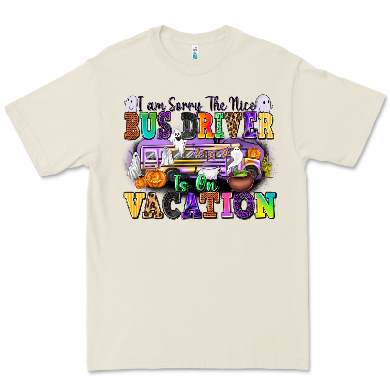 I Am Sorry The Nice Bus Driver Is On Vacation Premium Tee by texasbilliewilder | Teevron