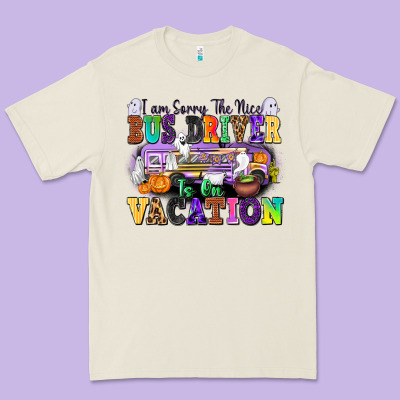 I Am Sorry The Nice Bus Driver Is On Vacation Premium Tee Designed By Texasbilliewilder