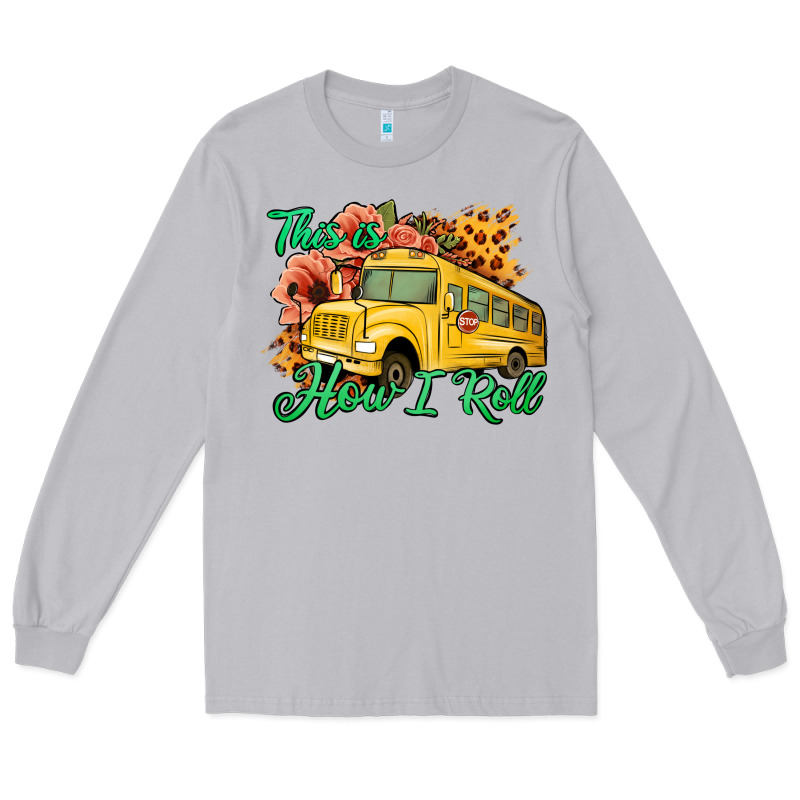 This Is How I Roll Woman Bus Driver Long Sleeve Tee by Jasminsmagicworld | Teevron