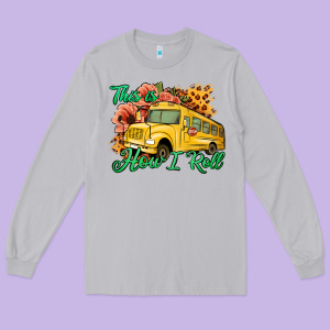 This Is How I Roll Woman Bus Driver Long Sleeve Tee Designed By Jasminsmagicworld