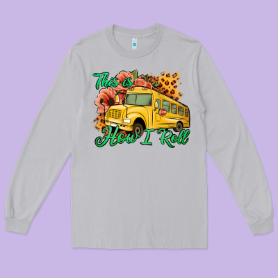 This Is How I Roll Woman Bus Driver Long Sleeve Tee Designed By Jasminsmagicworld