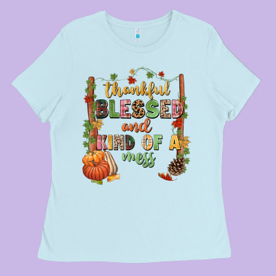 Thankful Blessed And Kind Of A Mess Ladies Tee Designed By Nancycooperartshop