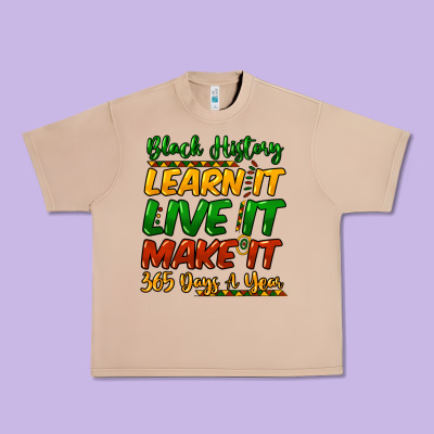 Black History Learn It Live It Make It 365 Days Urban Heavy Tee Designed By Howdyjamesfarm
