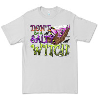 Dove Grey Don't Be a Salty Witch Premium Tee - texasbilliewilder