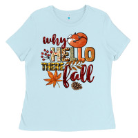 Baby Blue Why hello there Fall Ladies Tee - NancyCooperArtShop