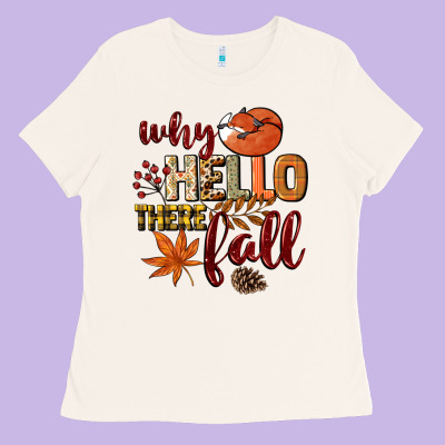 Why Hello There Fall Ladies Tee Designed By Nancycooperartshop