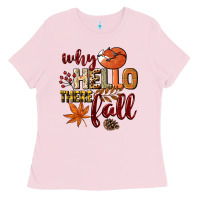 Bubblegum Pink Why hello there Fall Ladies Tee - NancyCooperArtShop