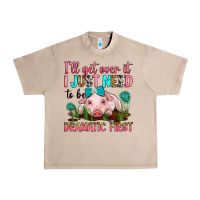 French Oak i'll get over it i just need to be dramatic first Urban Heavy Tee - RanaPortraitStore