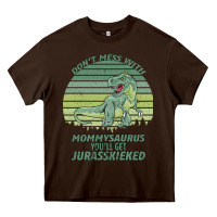 Chocolate Brown Don t Mess With Mamasaurus You ll Get Jurasskicked Heavy Core Tee - Bettercallsaul