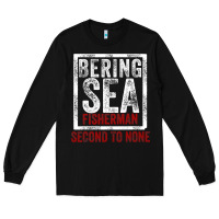 Black Bering Sea Fisherman second to none dutch harbor Alaska Long Sleeve Tee - longCreatives