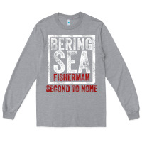 Heather Grey Bering Sea Fisherman second to none dutch harbor Alaska Long Sleeve Tee - longCreatives