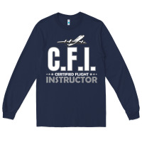 Navy CFI CFI Certified Flight Pilot Gift CFI Flying Instructor Long Sleeve Tee - longCreatives